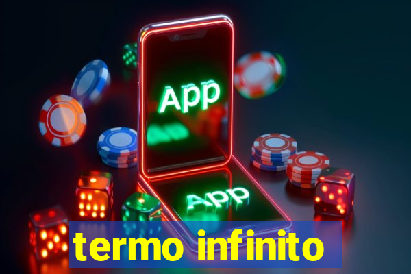 termo infinito